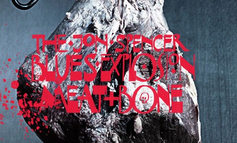 Critique musicale de The Jon Spencer Blues Explosion – Meat + Bone (2012)